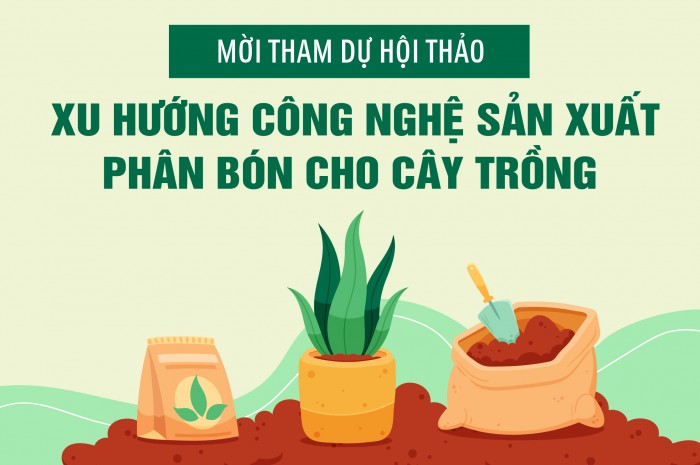 Mời tham dự Hội thảo “Xu hướng công nghệ sản xuất phân bón cho cây trồng”